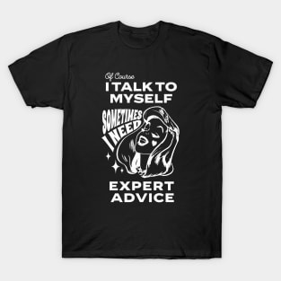 Talk To Myself - Funny Saying T-Shirt